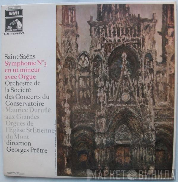 , Camille Saint-Saëns , Orchestre De La Société Des Concerts Du Conservatoire , Maurice Duruflé  Georges Prêtre  - Symphonie N°3 En Ut Mineur Avec Orgue
