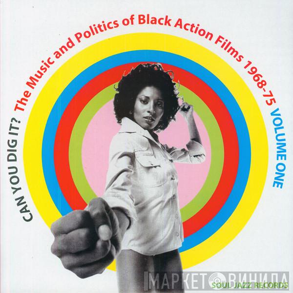  - Can You Dig It? The Music And Politics Of Black Action Films 1968-75 Volume One