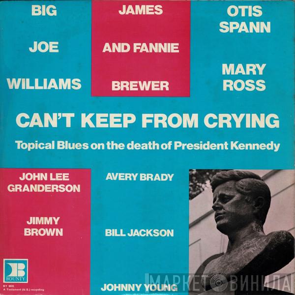  - Can't Keep From Crying: Topical Blues On The Death Of President Kennedy