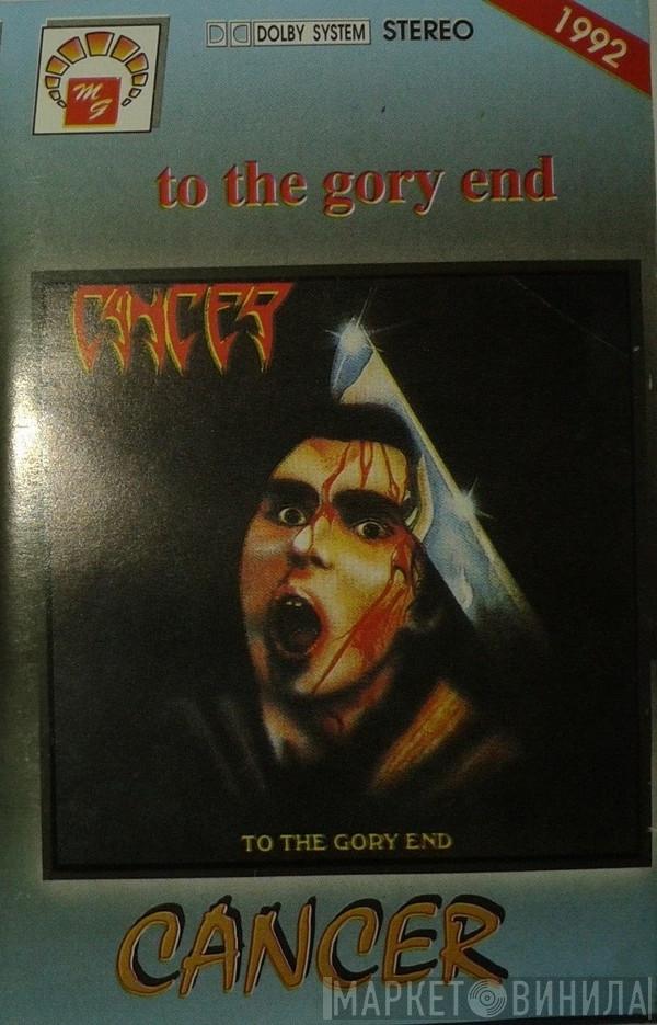  Cancer   - To The Gory End