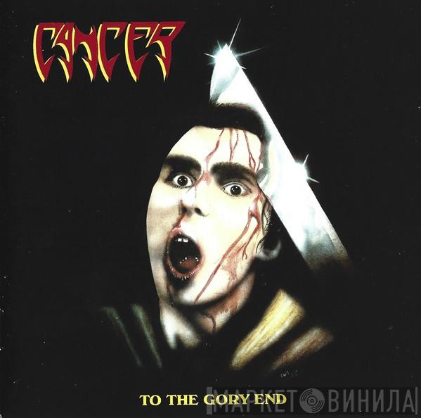  Cancer   - To The Gory End