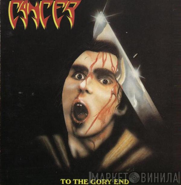  Cancer   - To The Gory End