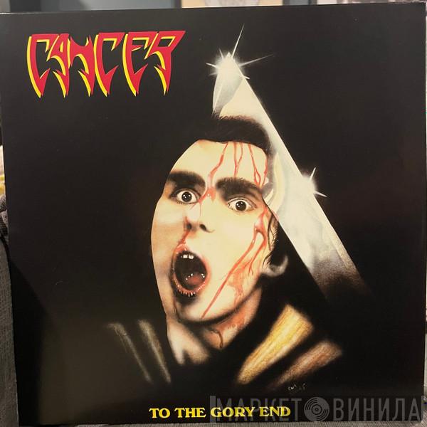  Cancer   - To The Gory End
