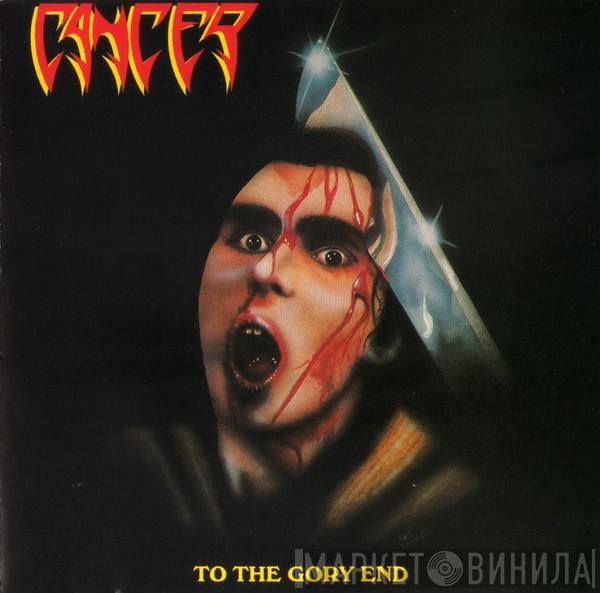  Cancer   - To The Gory End