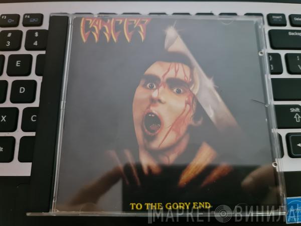  Cancer   - To The Gory End