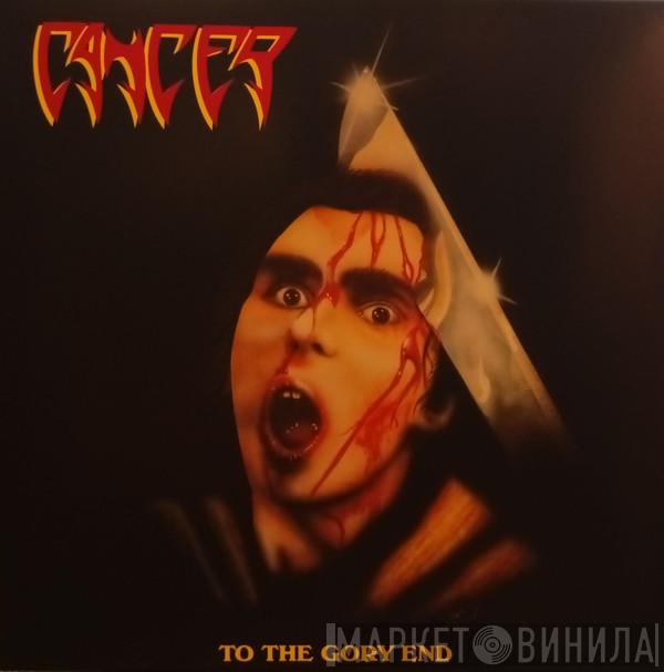 Cancer  - To The Gory End