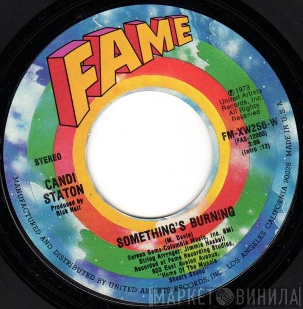 Candi Staton - Something's Burning / It's Not Love (But It's Not Bad)
