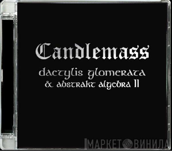 Candlemass - Dactylis Glomerata & Abstrakt Algebra II