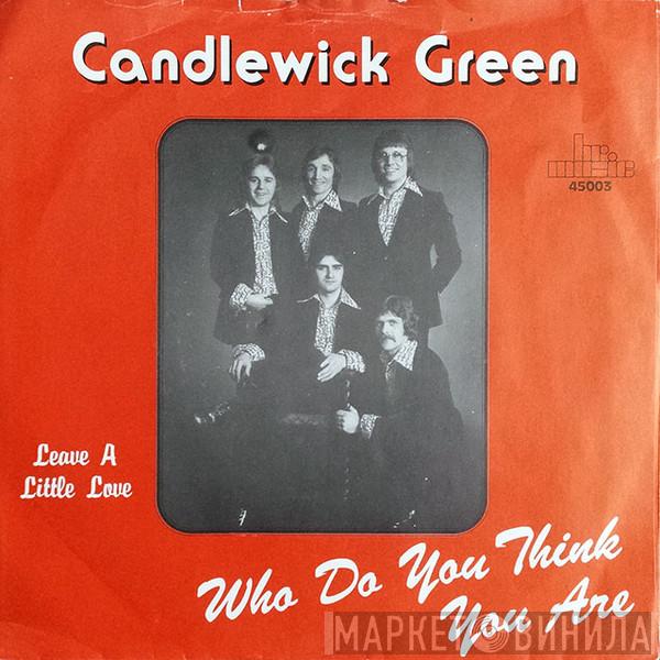  Candlewick Green  - Who Do You Think You Are?