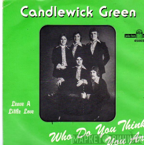 Candlewick Green - Who Do You Think You Are