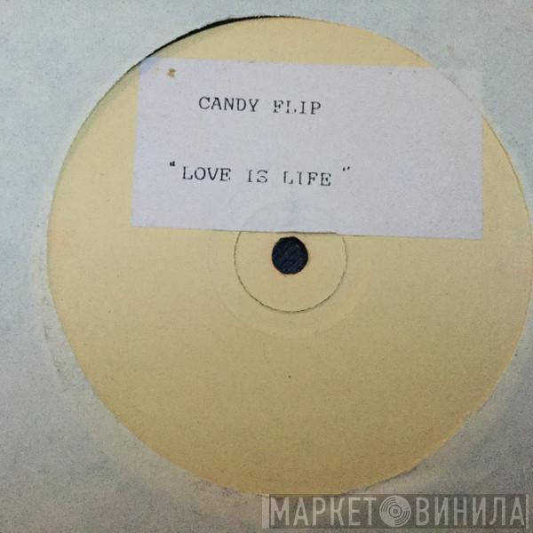 Candy Flip - Love Is Life