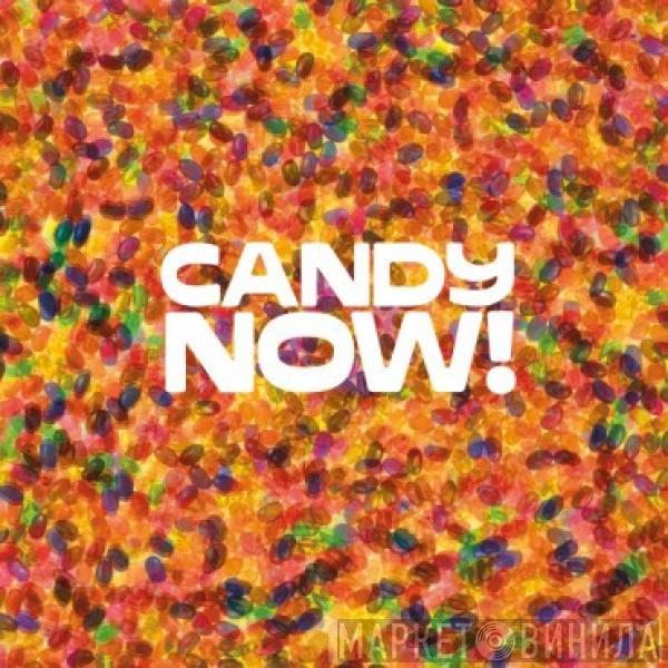 Candy Now - Candy Now!