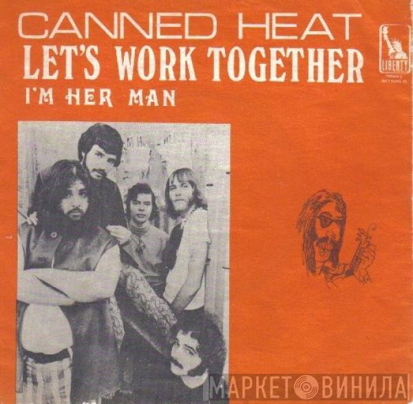  Canned Heat  - Let's Work Together / I'm Her Man