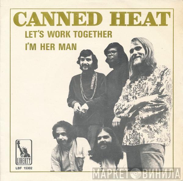  Canned Heat  - Let's Work Together / I'm Her Man