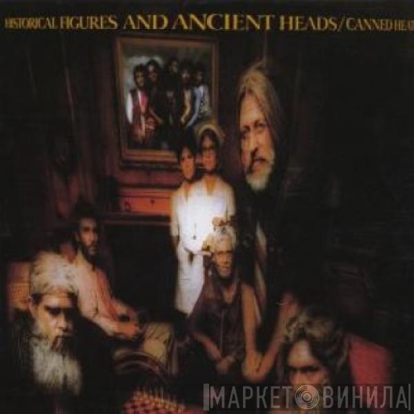 Canned Heat - Historical Figures And Ancient Heads