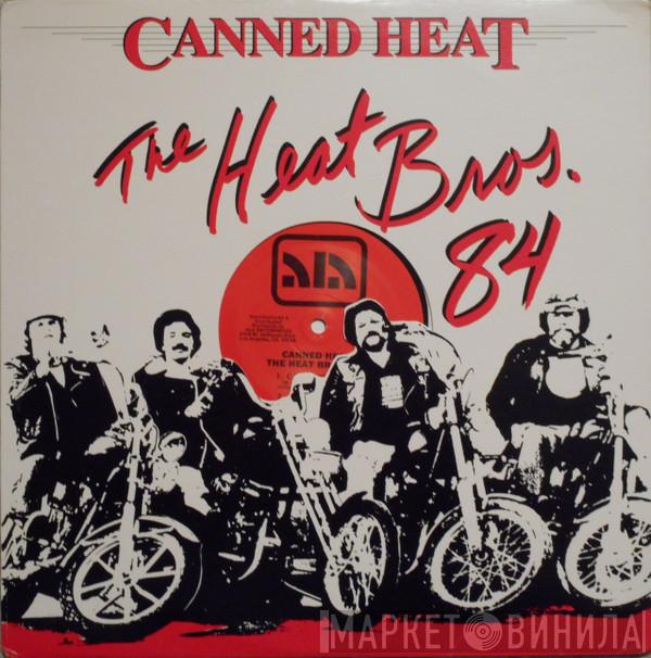  Canned Heat  - The Heat Bros. '84