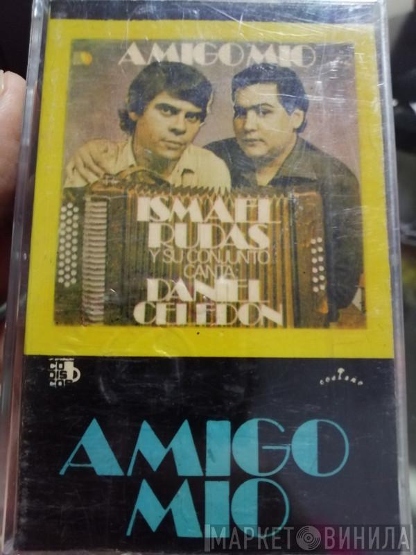 Canta: Ismael Rudas  Daniel Celedón Orsini  - Amigo Mío