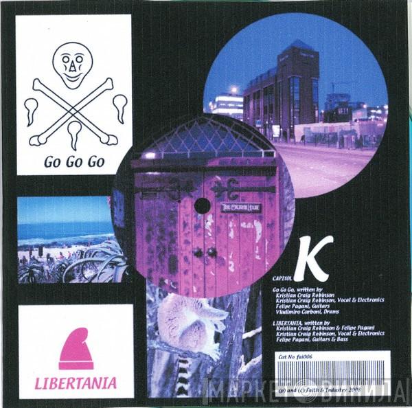 Capitol K  - Go Go Go / Libertania