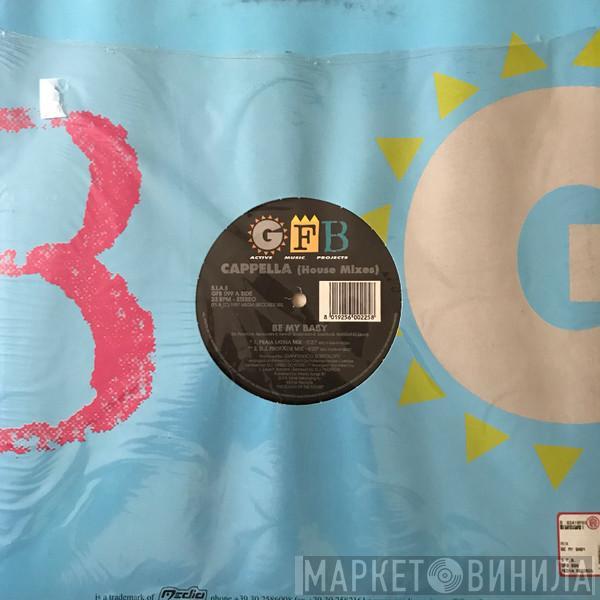 Cappella - Be My Baby (House Mixes)