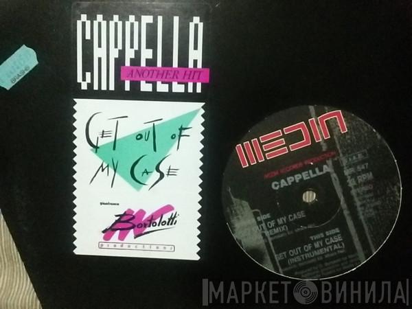  Cappella  - Get Out Of My Case