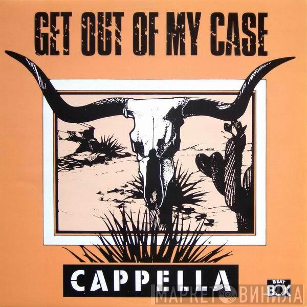 Cappella  - Get Out Of My Case