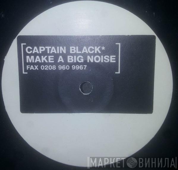 Captain Black  - Make A Big Noise