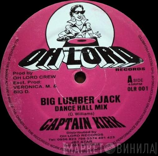  Captain Kirk   - Big Lumber Jack