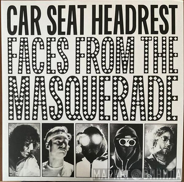 Car Seat Headrest - Faces From The Masquerade
