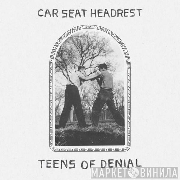  Car Seat Headrest  - Teens Of Denial