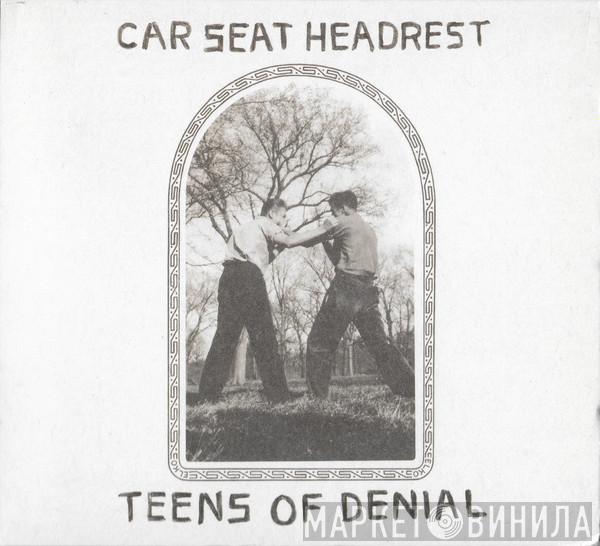  Car Seat Headrest  - Teens Of Denial