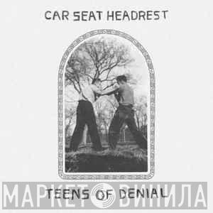 Car Seat Headrest  - Teens Of Denial