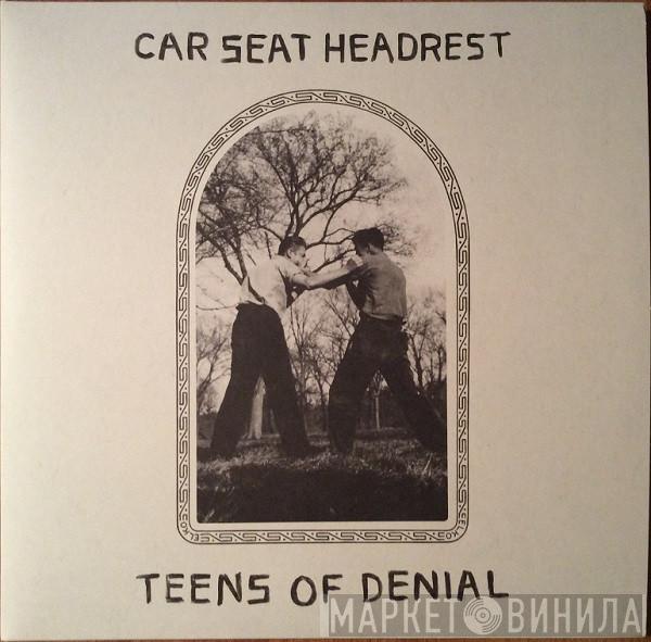  Car Seat Headrest  - Teens Of Denial