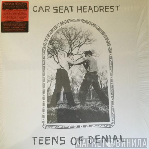  Car Seat Headrest  - Teens of Denial