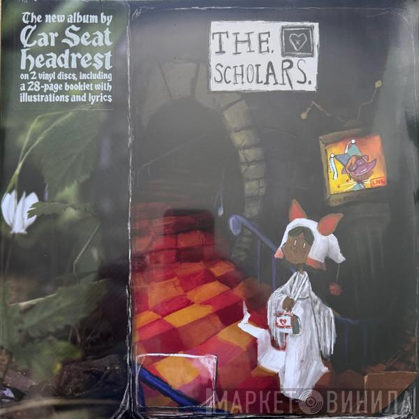Car Seat Headrest - The Scholars