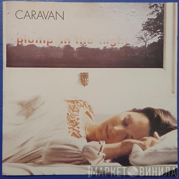 Caravan - For Girls Who Grow Plump In The Night