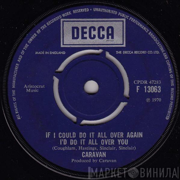 Caravan - If I Could Do It All Over Again I'd Do It All Over You