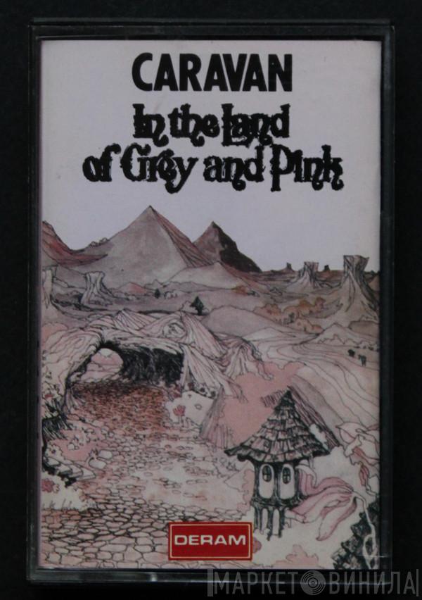  Caravan  - In The Land Of Grey And Pink