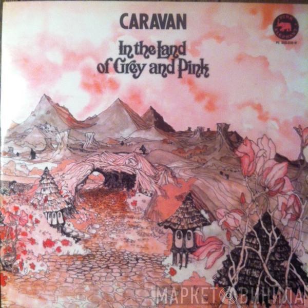  Caravan  - In The Land Of Grey And Pink