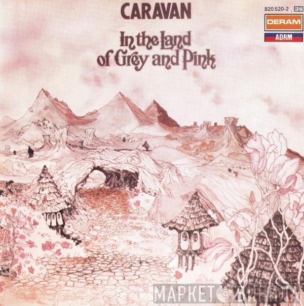  Caravan  - In The Land Of Grey And Pink