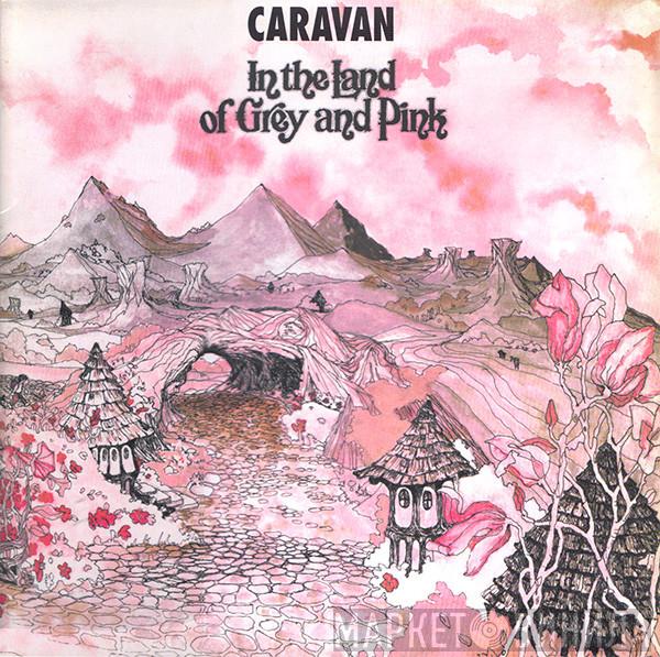  Caravan  - In The Land Of Grey And Pink
