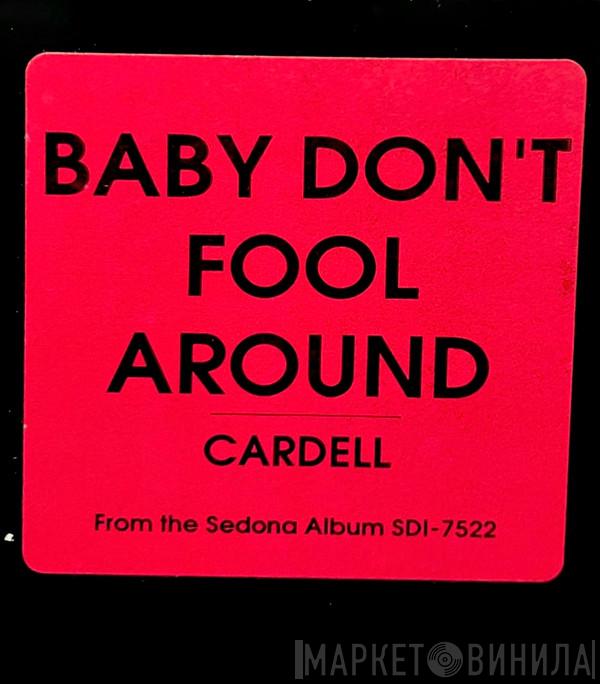Cardell - Baby Don't Fool Around