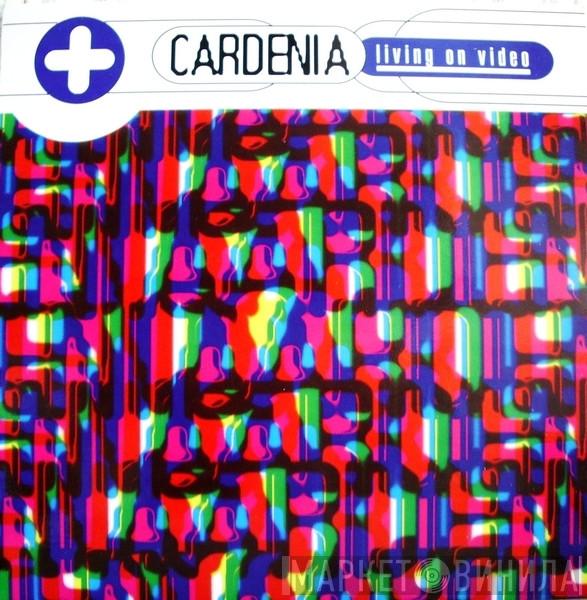  Cardenia  - Living On Video