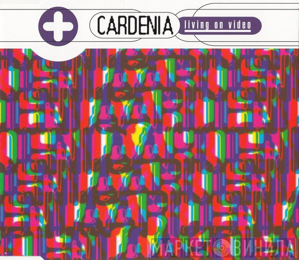  Cardenia  - Living On Video