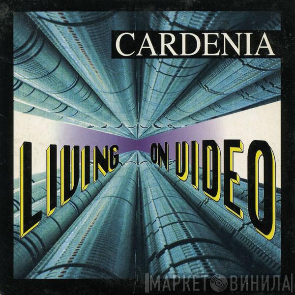  Cardenia  - Living On Video