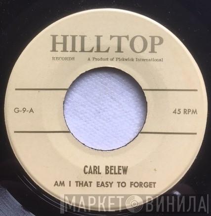 Carl Belew - Am I That Easy To Forget