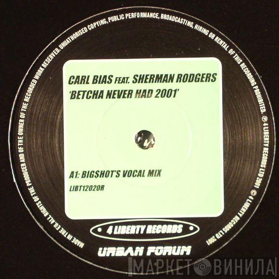 Carl Bias, Sherman Rodgers - Betcha Never Had 2001