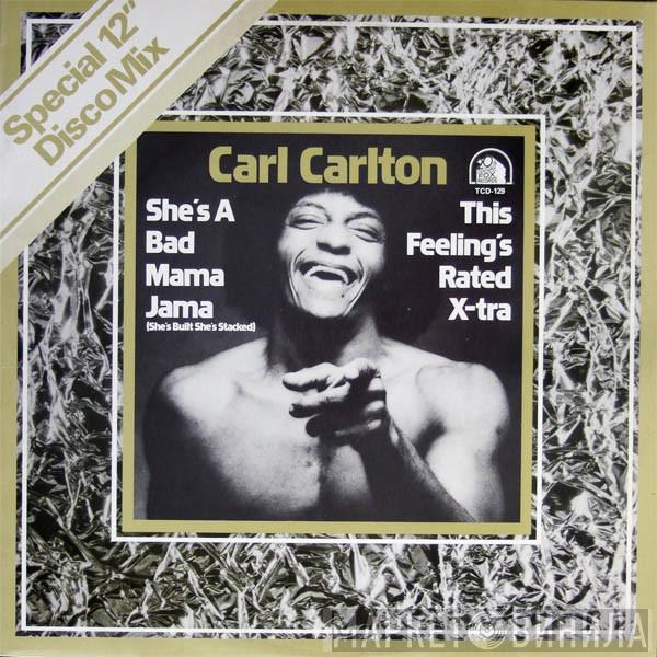  Carl Carlton  - She's A Bad Mama Jama (She's Built, She's Stacked) (Special 12" Disco Mix)