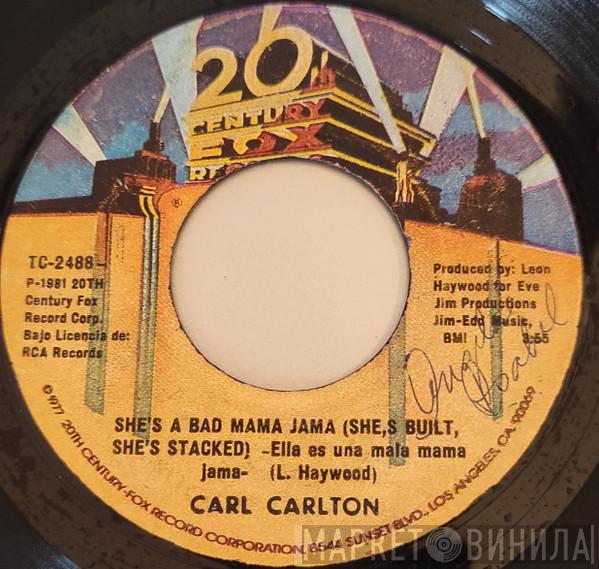  Carl Carlton  - She's A Bad Mama Jama (She's Built, She's Stacked)