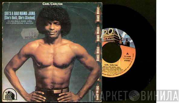  Carl Carlton  - She's A Bad Mama Jama (She's Built, She's Stacked)