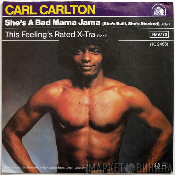  Carl Carlton  - She's A Bad Mama Jama (She's Built, She's Stacked)